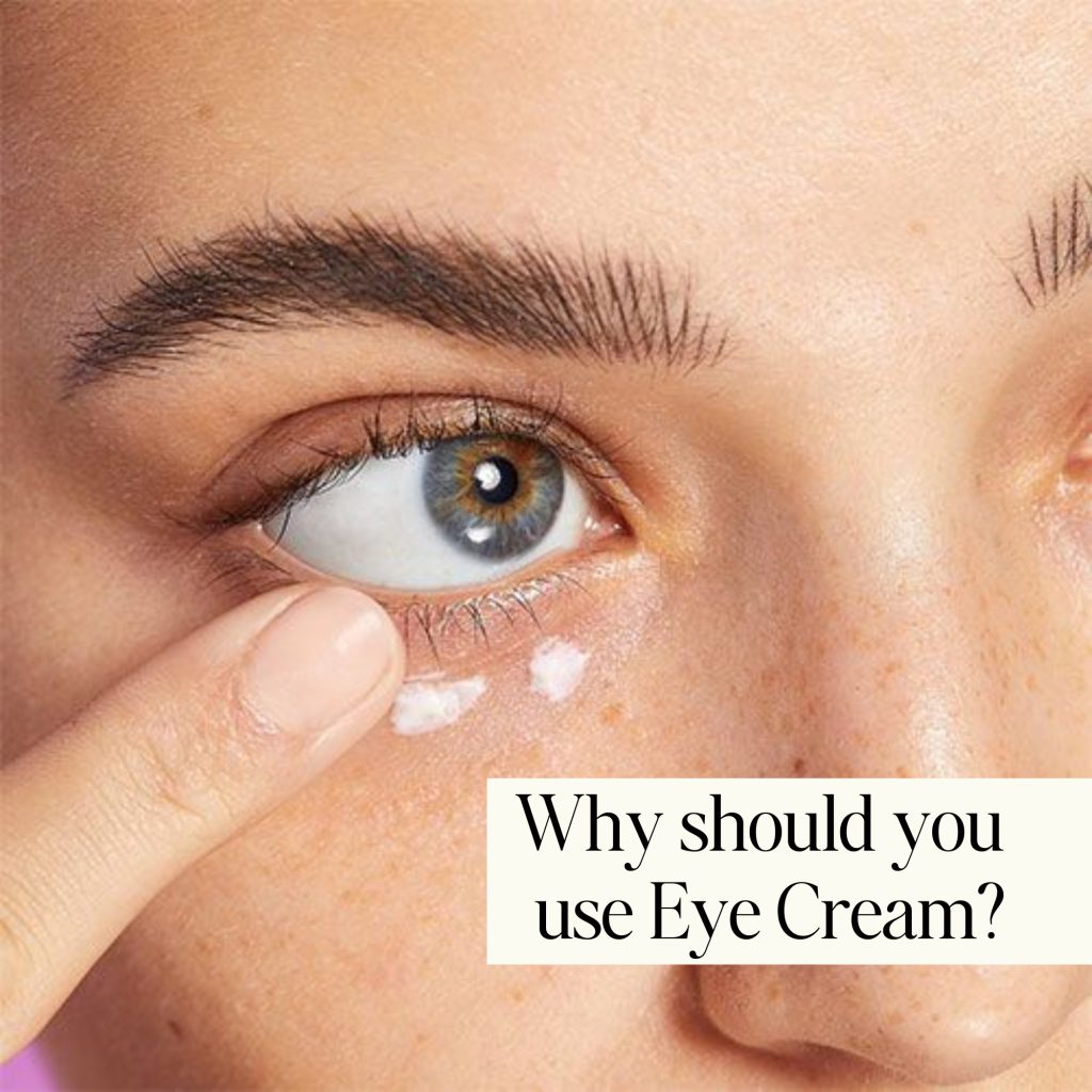 Why should you use eye cream?