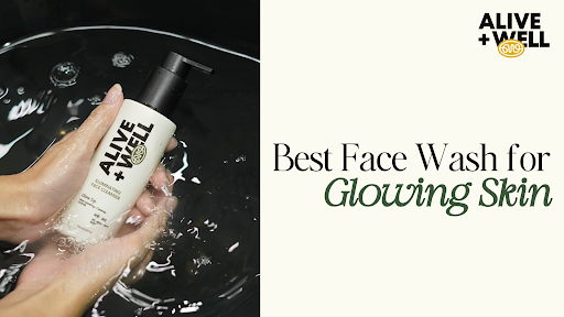 Best Face Wash for Glowing Skin