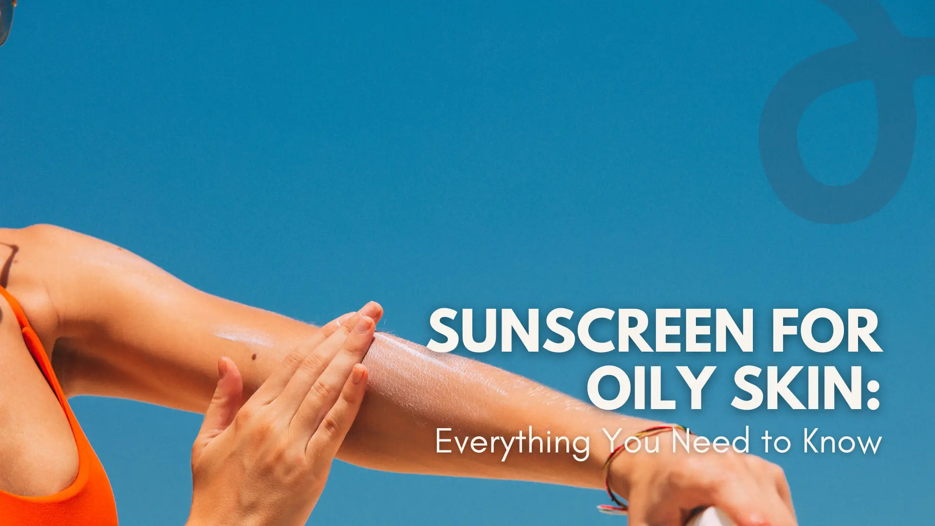 Sunscreen For Oily Skin