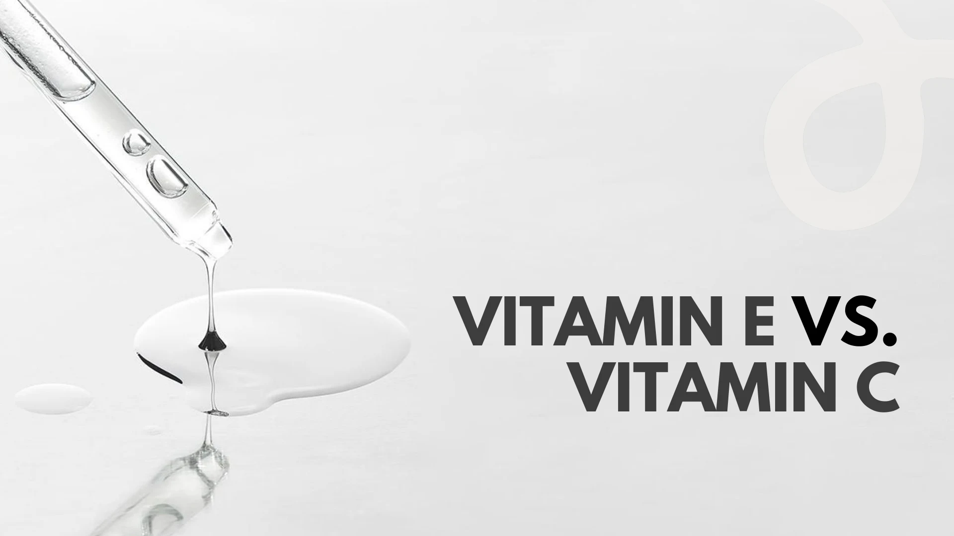 Vitamin E vs. Vitamin C - Which One is Better for Skin?