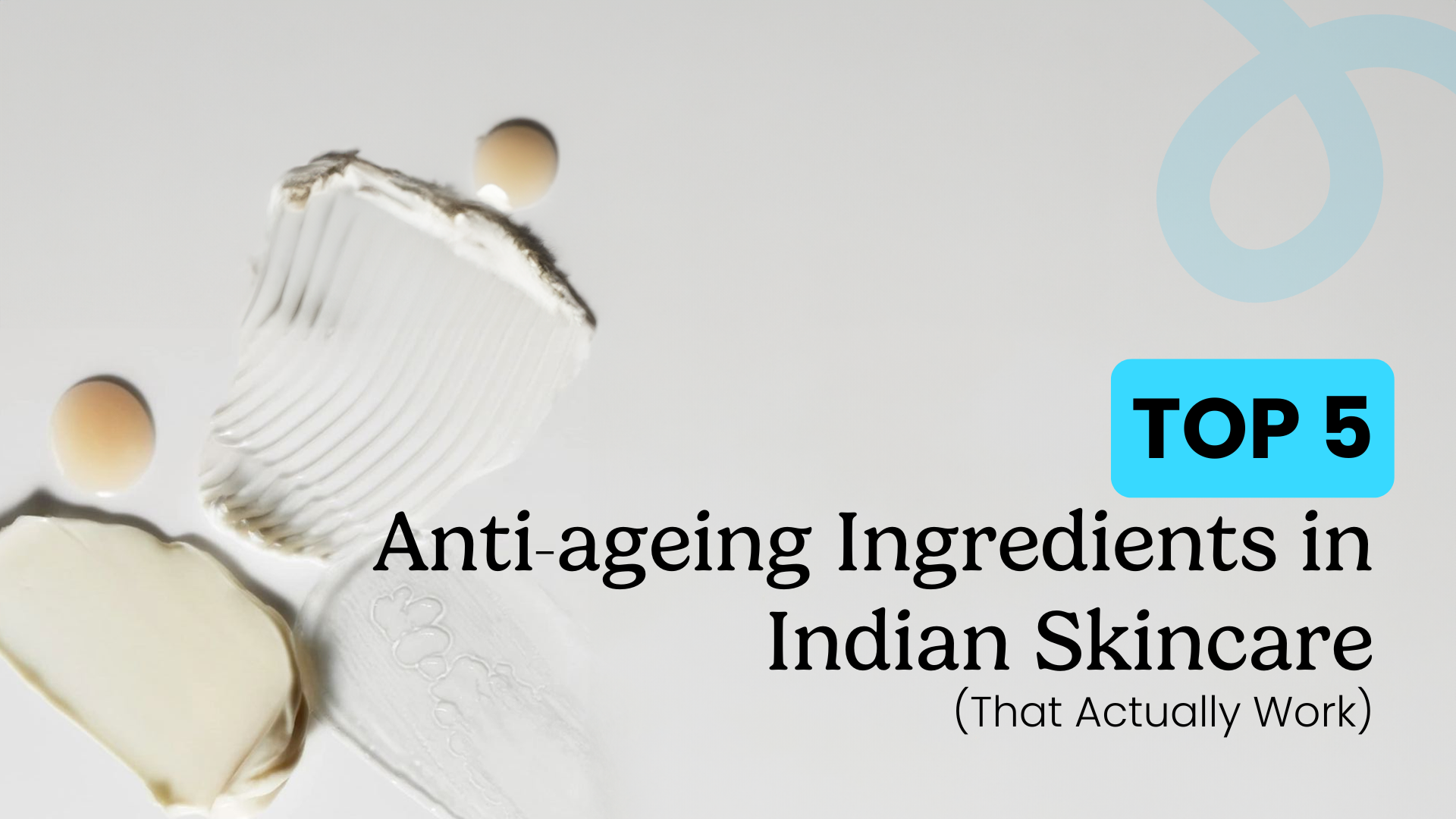 Top 5 Anti-ageing Ingredients in Indian Skincare